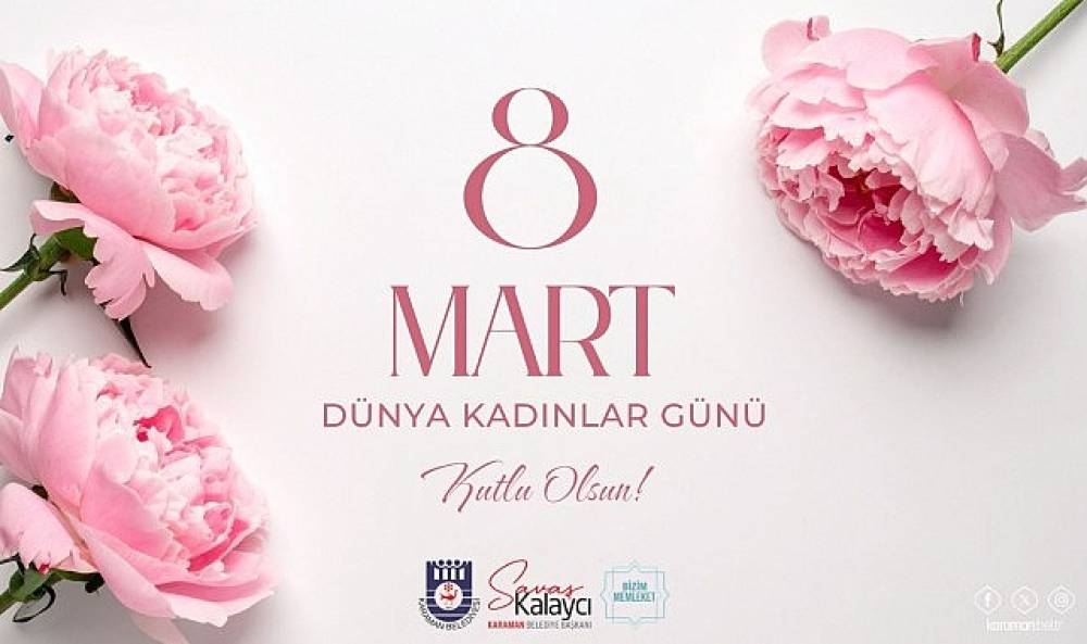 Belediye Başkanı Savaş Kalaycı'nın 8 Mart D&uuml;nya Kadınlar G&uuml;n&uuml; Mesajı